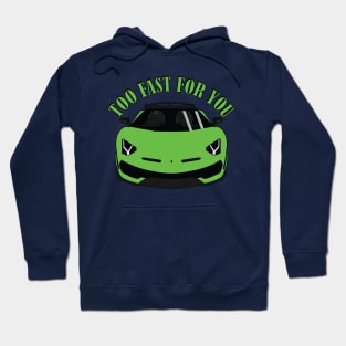 Too Fast For You Hoodie